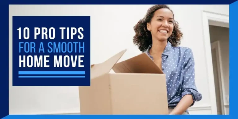 10 Pro Tips for a Smooth Home Move 10 Pro Tips for a Smooth Home Move