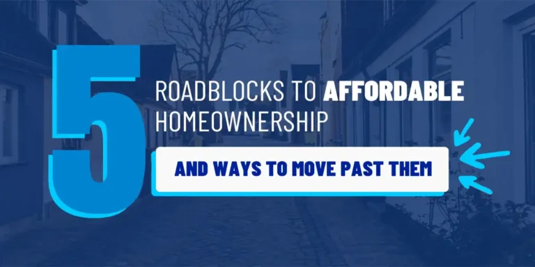 Ways To Move Past Roadblocks To Affordable Home Ownership 5 Roadblocks to Affordable Homeownership Blues Image
