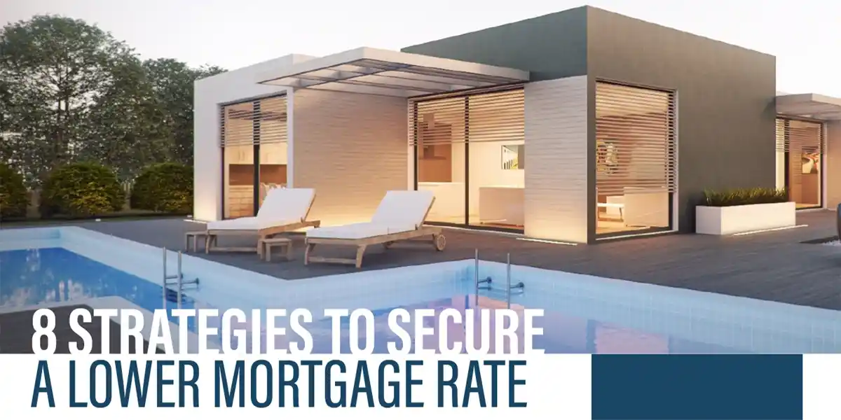 8 Strategies To Secure a Lower Mortgage Rate 8 Strategies To Secure Lower Mortgage Rate 1200x600