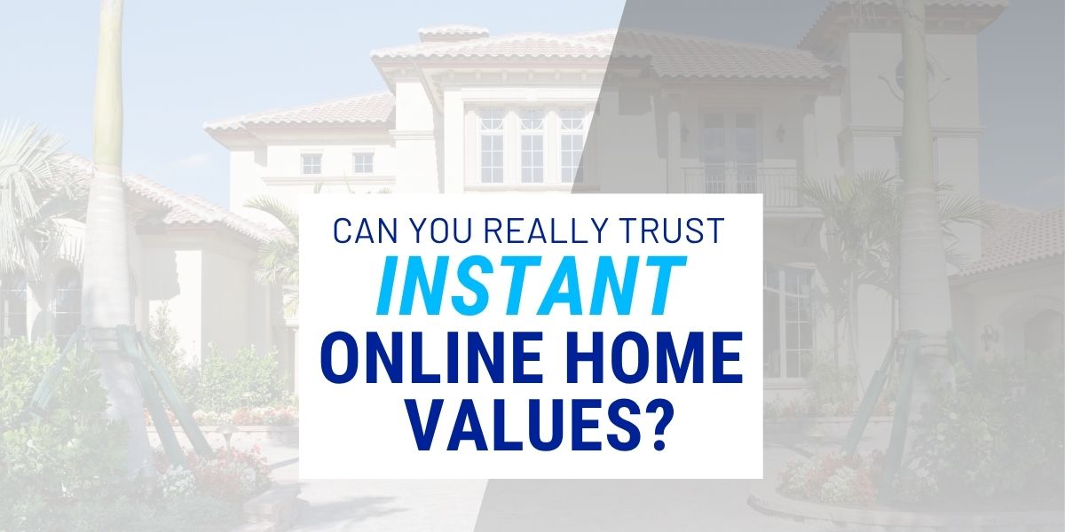 Can You Really Trust Instant Online Home Values? Expert CMA Tips Can You Really Trust Instant Online Home Values 1200x600