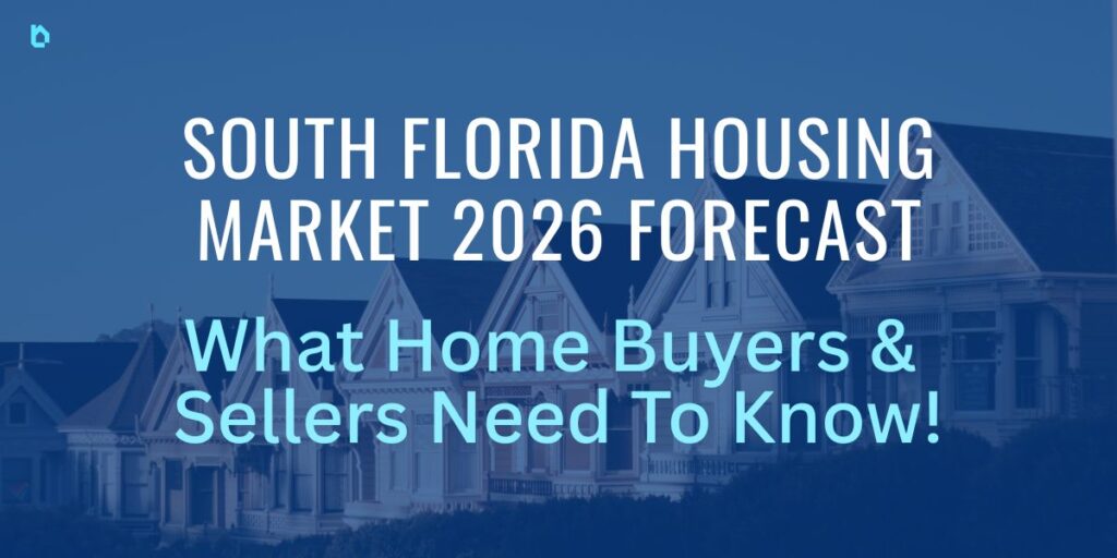 South Florida Housing Market Forecast 2026 ∙ What Buyers & Sellers Need ...