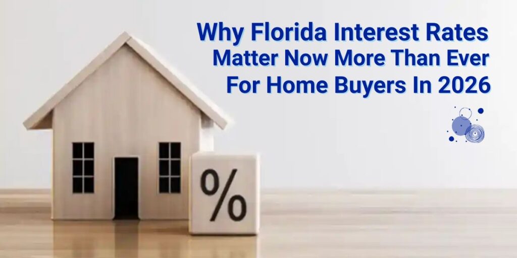 Florida Interest Rates Matter Now More Than Ever for Homebuyers 2026 Why Florida Interest Rates Matter Now More Than Ever for Home Buyers 2026 Image
